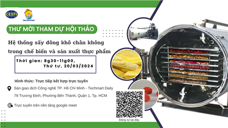 Mời tham dự hội thảo giới thiệu công nghệ “Hệ thống sấy đông khô chân không trong chế biến và sản xuất thực phẩm”
